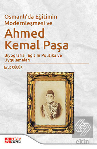 Osmanlı'da Eğitimin Modernleşmesi ve Ahmed Kemal P