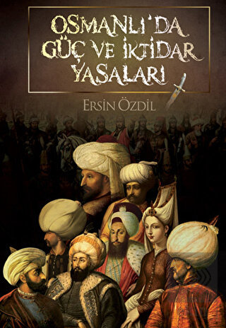 Osmanlı\'da Güç ve İktidar Yasaları