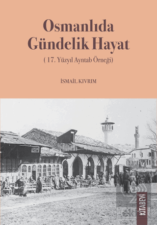 Osmanlıda Gündelik Hayat (17. Yüzyıl Ayntab Örneği)