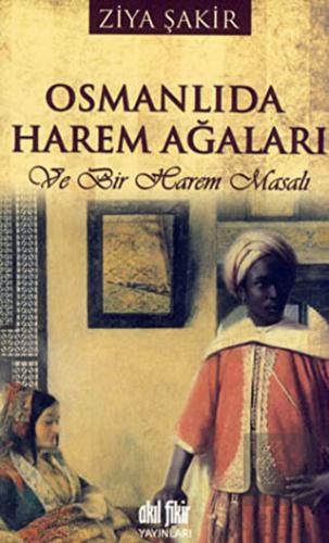 Osmanlıda Harem Ağaları ve Bir Harem Masalı