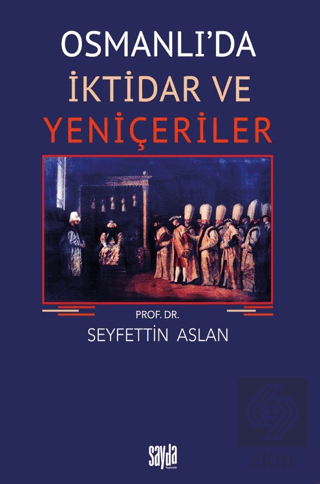 Osmanlıda İktidar ve Yeniçeriler