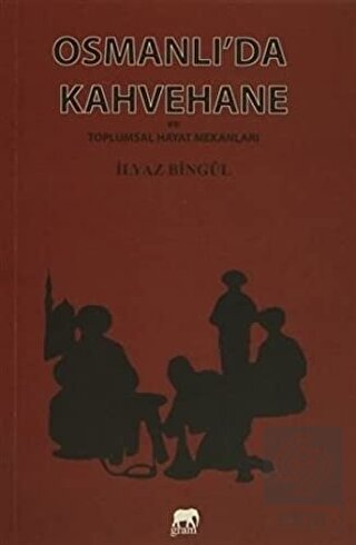 Osmanlı'da Kahvehane ve Toplumsal Hayat Mekanları