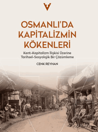 Osmanlı'da Kapitalizmin Kökenleri Cenk Reyhan Tarih Vakfı Yurt Yayınla
