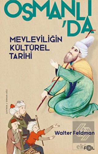 Osmanlıda Mevleviliğin Kültürel Tarihi - Osmanlı İ