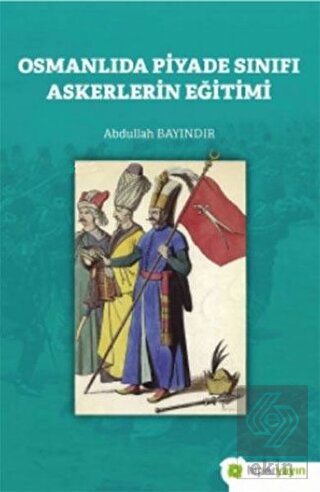 Osmanlıda Piyade Sınıfı Askerlerin Eğitimi