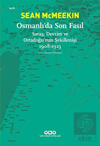 Osmanlı\'da Son Fasıl-Savaş, Devrim Ve Ortadoğu\'nun