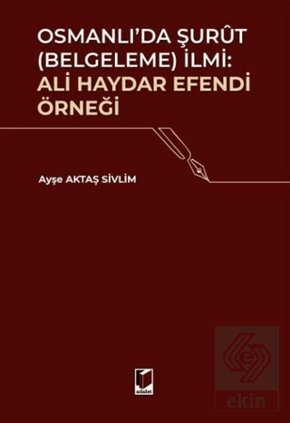 Osmanlıda Şurut (Belgeleme) İlmi: Ali Haydar Efendi Örneği