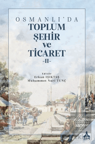 Osmanlı'da Toplum, Şehir Ve Ticaret 2