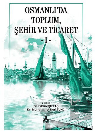 Osmanlı'da Toplum, Şehir Ve Ticaret - I