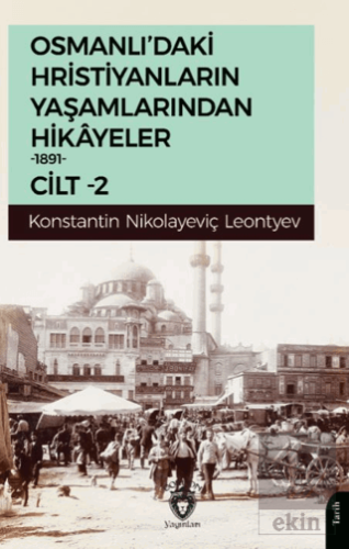 Osmanlı'daki Hristiyanların Yaşamlarından Hikayeler Cilt 2