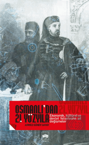 Osmanlı'dan 21. Yüzyıla Ekonomik, Kültürel Ve Devl