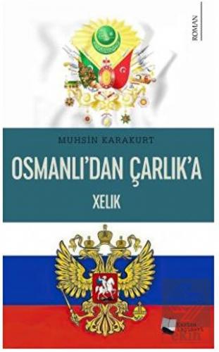 Osmanlı'dan Çarlık'a Xelık