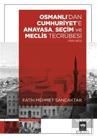 Osmanlı'dan Cumhuriyet'e Anayasa, Seçim ve Meclis 