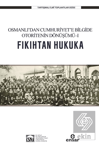 Osmanlı'dan Cumhuriyet'e Bilgide Otoritenin Dönüşümü l Fıkıhtan Hukuka