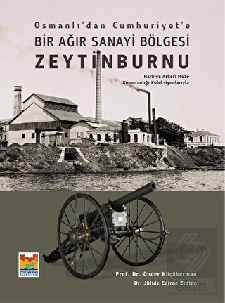 Osmanlı'dan Cumhuriyet'e Bir Ağır Sanayi Bölgesi Z