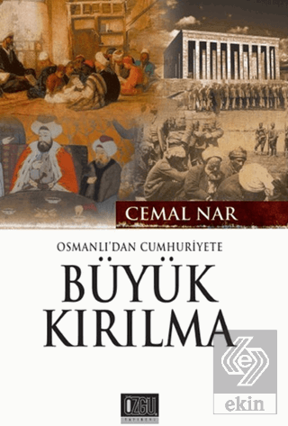 Osmanlı'dan Cumhuriyet'e Büyük Kırılma