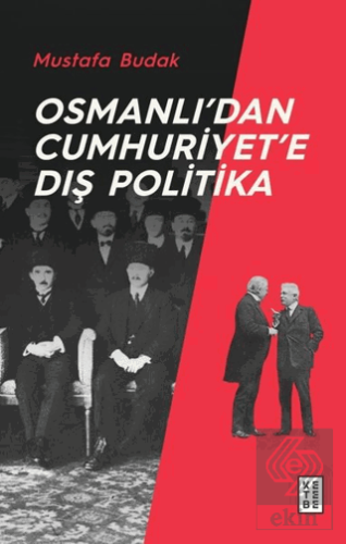 Osmanlı\'dan Cumhuriyet\'e Dış Politika