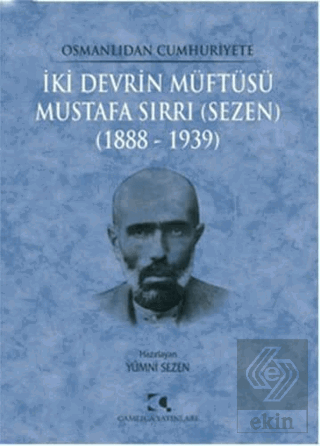 Osmanlıdan Cumhuriyete İki Devrin Müftüsü Mustafa 