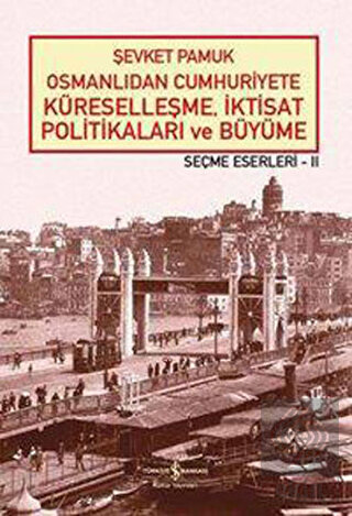 Osmanlıdan Cumhuriyete Küreselleşme, İktisat Polit