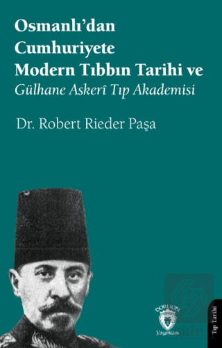 Osmanlı'dan Cumhuriyete Modern Tıbbın Tarihi ve Gülhane Askerî Tıp Aka