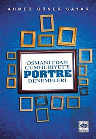 Osmanlı'dan Cumhuriyet'e Portre Denemeleri