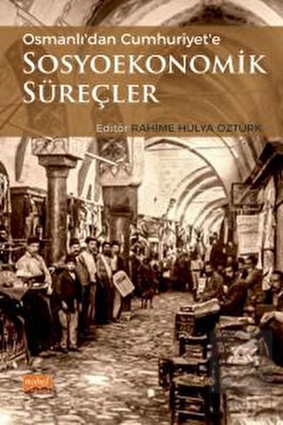 Osmanlı'dan Cumhuriyet'e Sosyoekonomik Süreçler