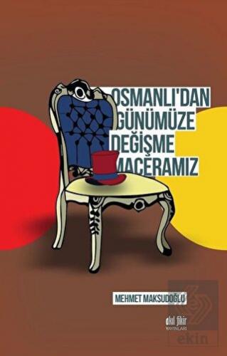 Osmanlı\'dan Günümüze Değişme Maceramız