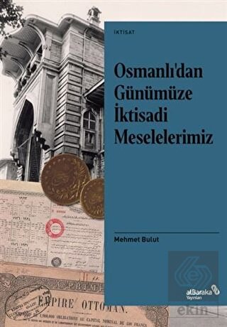 Osmanlı'dan Günümüze İktisadi Meselelerimiz