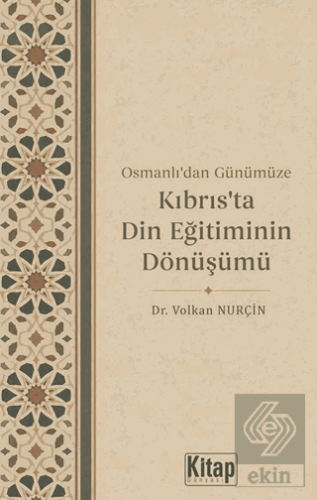 Osmanlıdan Günümüze Kıbrısta Din Eğitiminin Dönüşümü Volkan Nurçin Kit