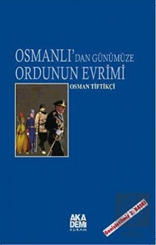 Osmanlı\'dan Günümüze Ordunun Evrimi