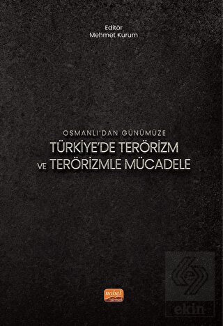 Osmanlı'dan Günümüze Türkiye'de Terörizm ve Teröri
