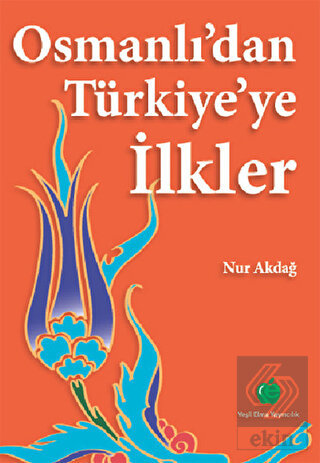 Osmanlı\'dan Türkiye\'ye İlkler