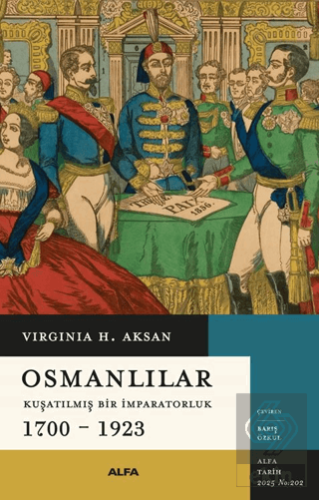 Osmanlılar - Kuşatılmış Bir İmparatorluk 1700-1923