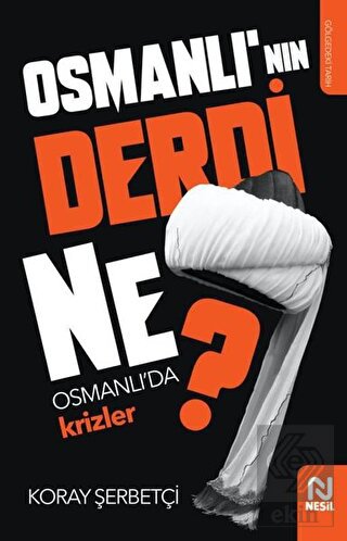 Osmanlı\'nın Derdi Ne?