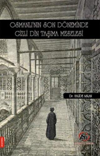 Osmanlı'nın Son Döneminde Gizli Din Taşıma Meseles