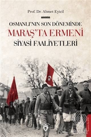 Osmanlı'nın Son Dönemi'nde Maraş'ta Ermeni Siyasi