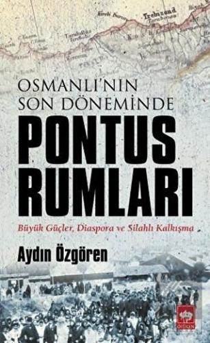 Osmanlı\'nın Son Döneminde Pontus Rumları