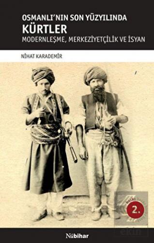 Osmanlı\'nın Son Yüzyılında Kürtler