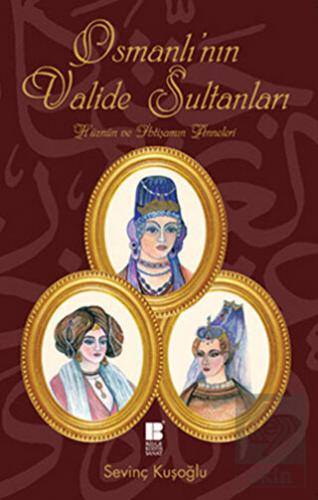 Osmanlı\'nın Valide Sultanları