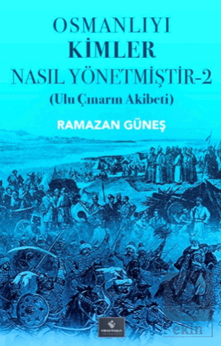 Osmanlıyı Kimler Nasıl Yönetmiştir - 2