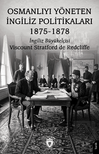 Osmanlıyı Yöneten İngiliz Politikaları 1875 - 1878