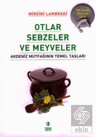 Otlar Sebzeler Meyveler Akdeniz Mutfağının Temel Taşları