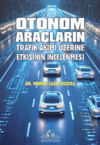 Otonom Araçların Trafik Akımı Üzerine Etkisinin İncelenmesi