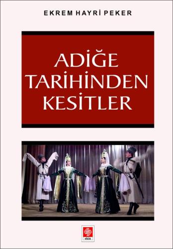Outlet Adiğe Tarihinden Kesitler / Ekrem Hayri Peker