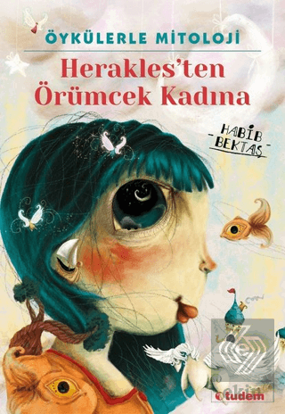 Öykülerle Mitoloji: Herakles\'ten Örümcek Kadına