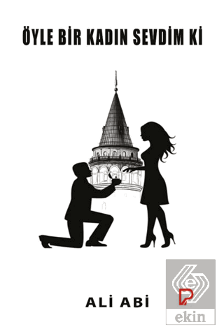 Öyle Bir Kadın Sevdim Ki