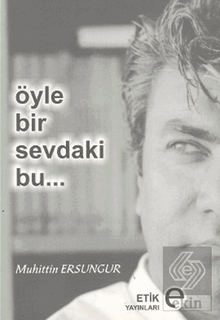 Öyle Bir Sevdaki Bu...
