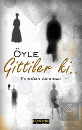 Öyle Gittiler ki