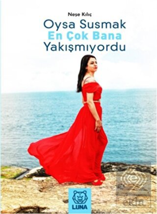 Oysa Susmak En Çok Bana Yakışmıyordu