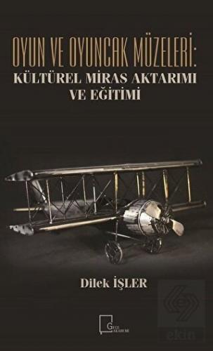 Oyun ve Oyuncak Müzeleri: Kültürel Miras Aktarımı